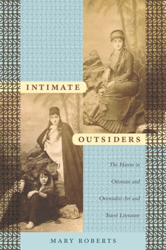 Intimate Outsiders: The Harem in Ottoman and Orientalist Art and Travel Literature