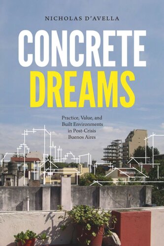 Concrete Dreams: Practice, Value, and Built Environments in Post-Crisis Buenos Aires