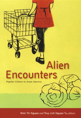 Alien Encounters: Popular Culture in Asian America