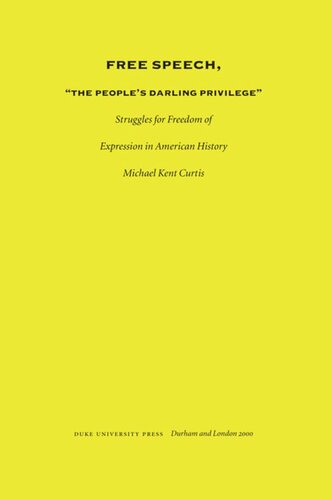 Free Speech, The People's Darling Privilege: Struggles for Freedom of Expression in American History