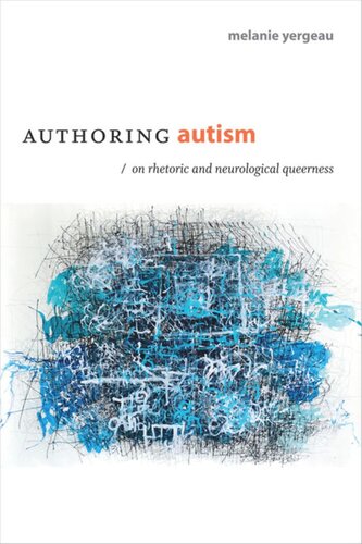 Authoring Autism: On Rhetoric and Neurological Queerness