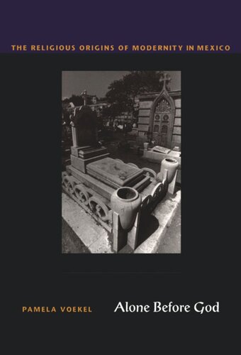 Alone Before God: The Religious Origins of Modernity in Mexico