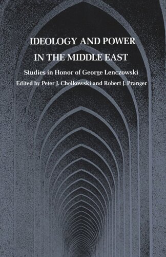 Ideology and Power in the Middle East: Studies in Honor of George Lenczowski