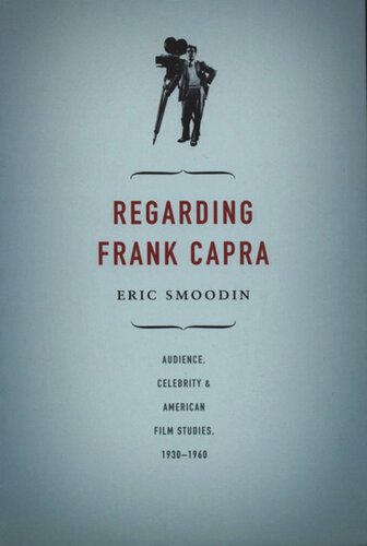 Regarding Frank Capra: Audience, Celebrity, and American Film Studies, 1930–1960
