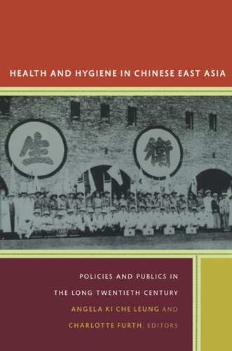Health and Hygiene in Chinese East Asia: Policies and Publics in the Long Twentieth Century