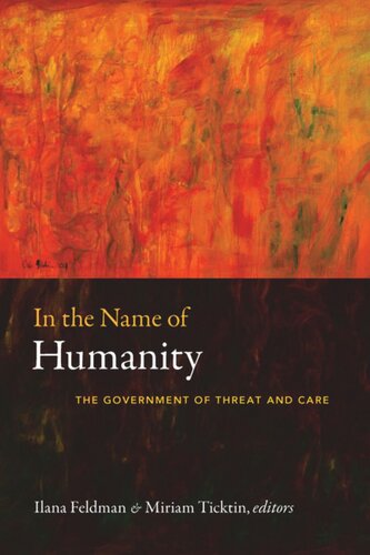 In the Name of Humanity: The Government of Threat and Care