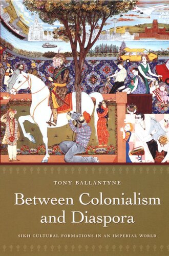 Between Colonialism and Diaspora: Sikh Cultural Formations in an Imperial World