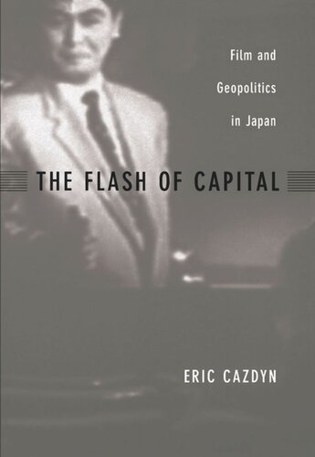 The Flash of Capital: Film and Geopolitics in Japan