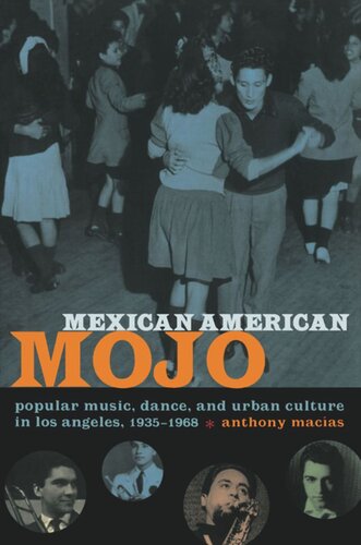 Mexican American Mojo: Popular Music, Dance, and Urban Culture in Los Angeles, 1935–1968