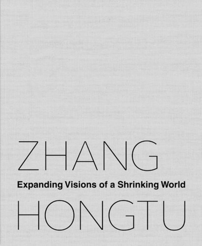 Zhang Hongtu: Expanding Visions of a Shrinking World