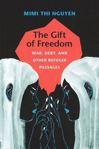 The Gift of Freedom: War, Debt, and Other Refugee Passages