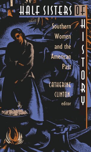 Half Sisters of History: Southern Women and the American Past