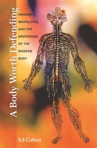 A Body Worth Defending: Immunity, Biopolitics, and the Apotheosis of the Modern Body
