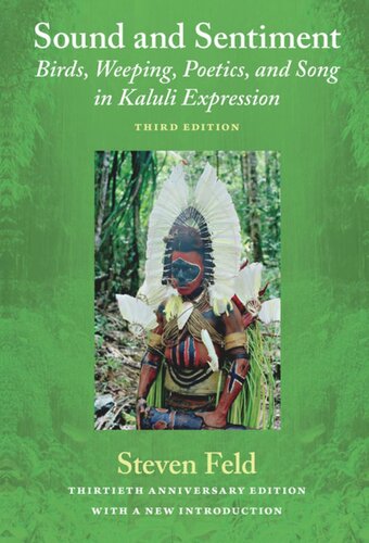 Sound and Sentiment: Birds, Weeping, Poetics, and Song in Kaluli Expression, 3rd edition with a new introduction by the author