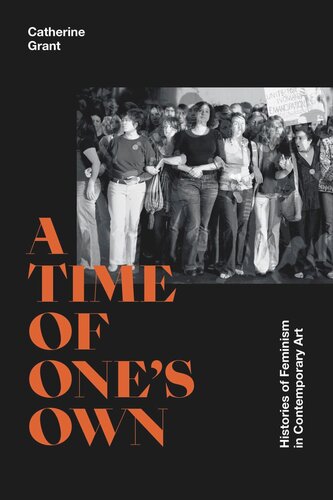 A Time of One's Own: Histories of Feminism in Contemporary Art