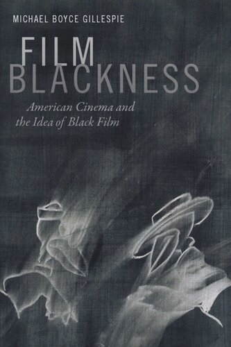 Film Blackness: American Cinema and the Idea of Black Film