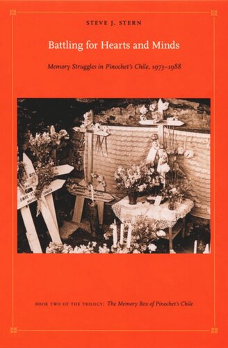 Battling for Hearts and Minds: Memory Struggles in Pinochet’s Chile, 1973–1988<br>