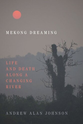 Mekong Dreaming: Life and Death along a Changing River
