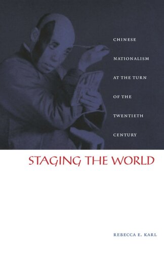 Staging the World: Chinese Nationalism at the Turn of the Twentieth Century