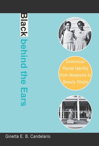 Black behind the Ears: Dominican Racial Identity from Museums to Beauty Shops