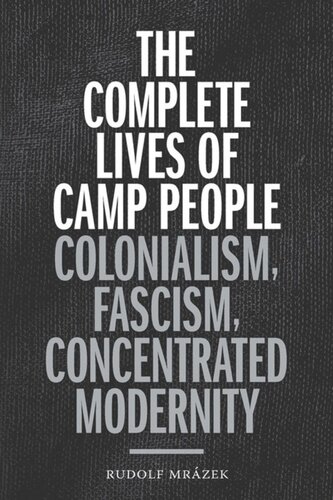 The Complete Lives of Camp People: Colonialism, Fascism, Concentrated Modernity
