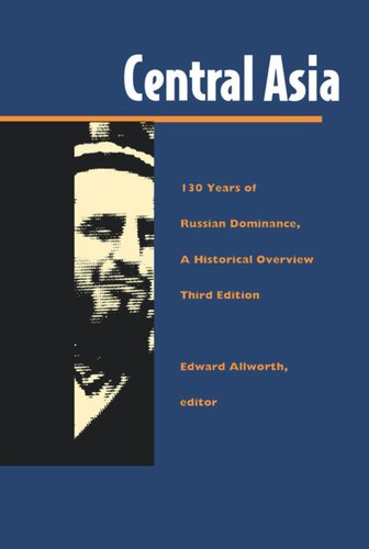 Central Asia: One Hundred Thirty Years of Russian Dominance, A Historical Overview