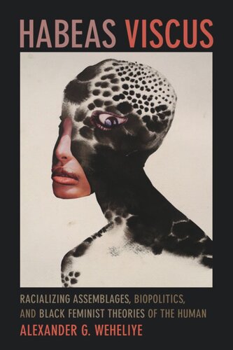 Habeas Viscus: Racializing Assemblages, Biopolitics, and Black Feminist Theories of the Human