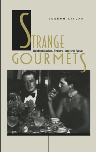 Strange Gourmets: Sophistication, Theory, and the Novel