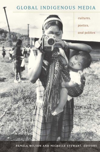 Global Indigenous Media: Cultures, Poetics, and Politics