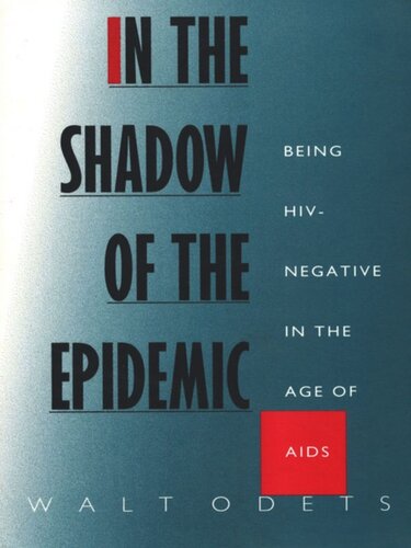 In the Shadow of the Epidemic: Being HIV-Negative in the Age of AIDS