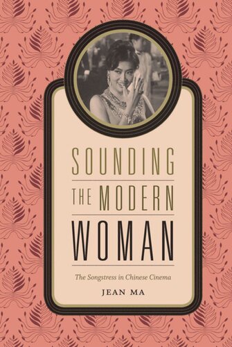 Sounding the Modern Woman: The Songstress in Chinese Cinema
