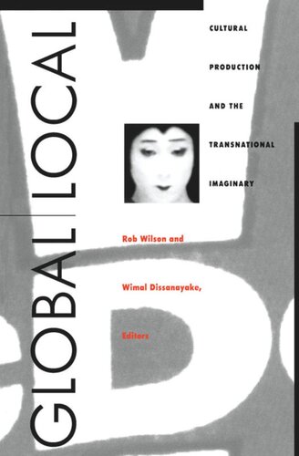 Global/Local: Cultural Production and the Transnational Imaginary