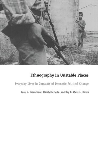 Ethnography in Unstable Places: Everyday Lives in Contexts of Dramatic Political Change