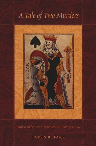 A Tale of Two Murders: Passion and Power in Seventeenth-Century France