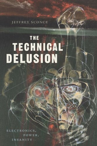 The Technical Delusion: Electronics, Power, Insanity