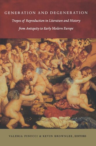 Generation and Degeneration: Tropes of Reproduction in Literature and History from Antiquity through Early Modern Europe