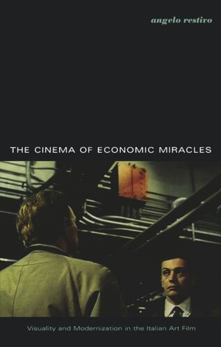 The Cinema of Economic Miracles: Visuality and Modernization in the Italian Art Film
