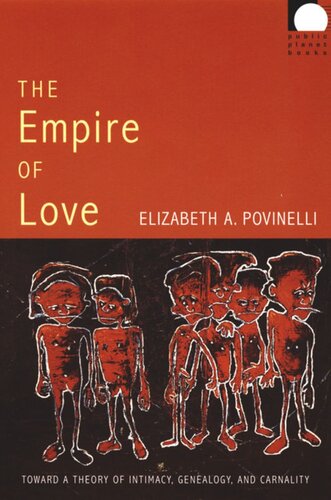 The Empire of Love: Toward a Theory of Intimacy, Genealogy, and Carnality