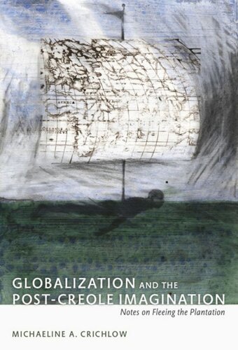 Globalization and the Post-Creole Imagination: Notes on Fleeing the Plantation