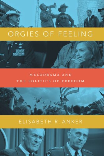 Orgies of Feeling: Melodrama and the Politics of Freedom