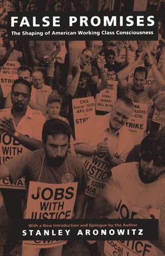 False Promises: The Shaping of American Working Class Consciousness
