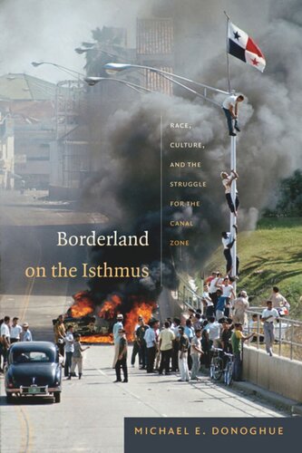 Borderland on the Isthmus: Race, Culture, and the Struggle for the Canal Zone