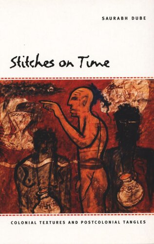 Stitches on Time: Colonial Textures and Postcolonial Tangles