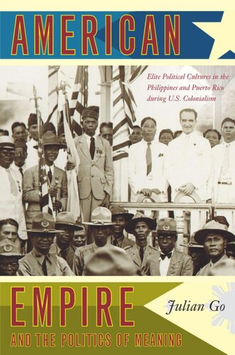 American Empire and the Politics of Meaning: Elite Political Cultures in the Philippines and Puerto Rico during U.S. Colonialism