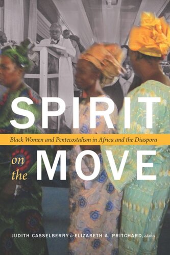 Spirit on the Move: Black Women and Pentecostalism in Africa and the Diaspora