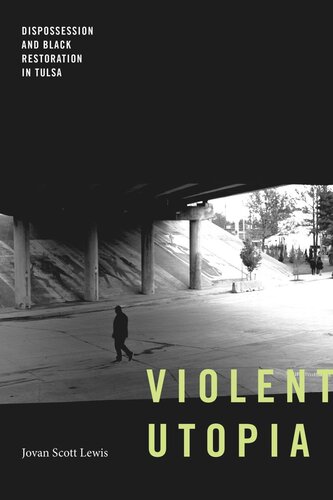 Violent Utopia: Dispossession and Black Restoration in Tulsa