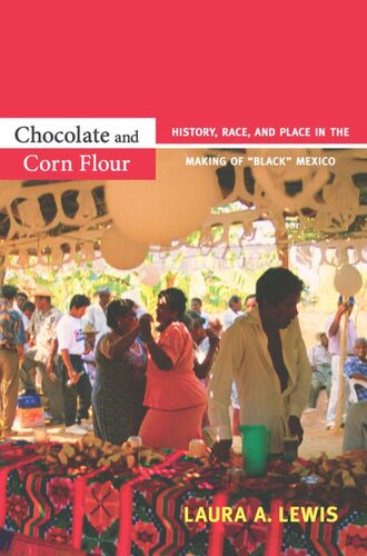 Chocolate and Corn Flour: History, Race, and Place in the Making of “Black” Mexico