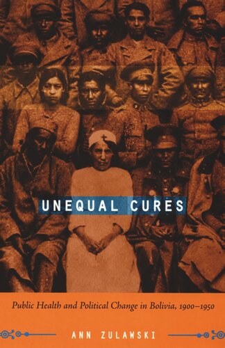 Unequal Cures: Public Health and Political Change in Bolivia, 1900–1950