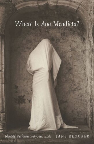 Where Is Ana Mendieta?: Identity, Performativity, and Exile