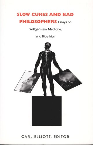 Slow Cures and Bad Philosophers: Essays on Wittgenstein, Medicine, and Bioethics